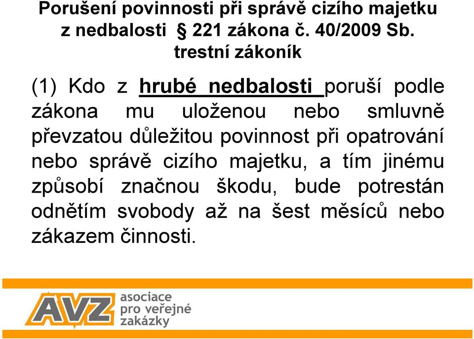 důležitou povinnost při opatrování nebo správě cizího majetku, a tím jinému způsobí