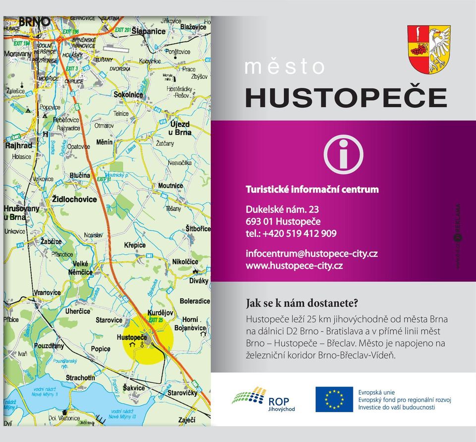 Hustopeče leží 25 km jihovýchodně od města Brna na dálnici D2 Brno - Bratislava a v přímé linii