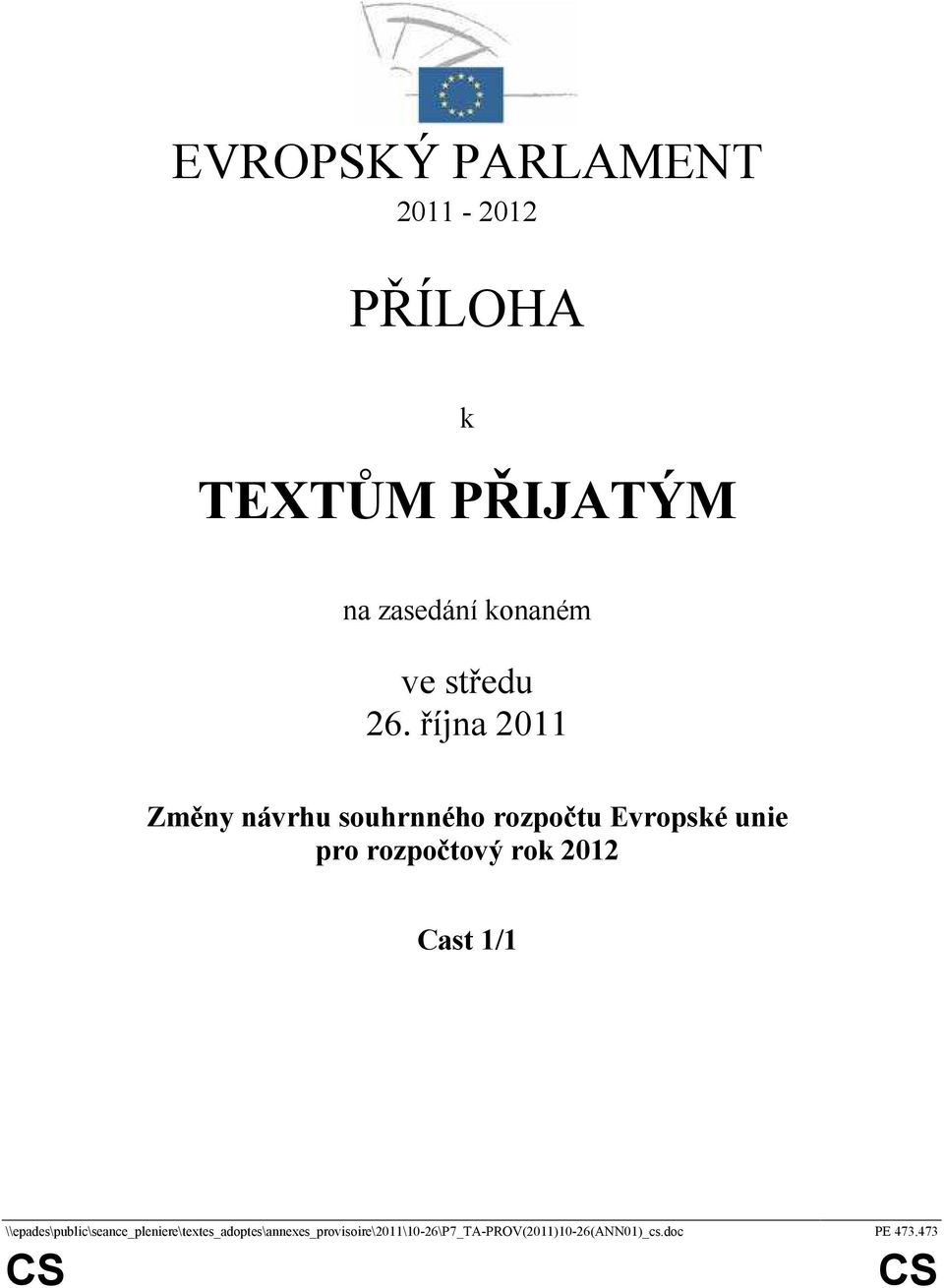 října 2011 Změny návrhu souhrnného rozpočtu Evropské unie pro rozpočtový