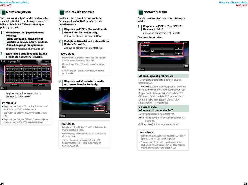 Zobrazí se obrazovka Language Set 2 Zadejte kód požadovaného jazyka a klepněte na [Enter / Potvrdit]. Jazyk se nastaví a vy se vrátíte na obrazovku DVD SETUP.