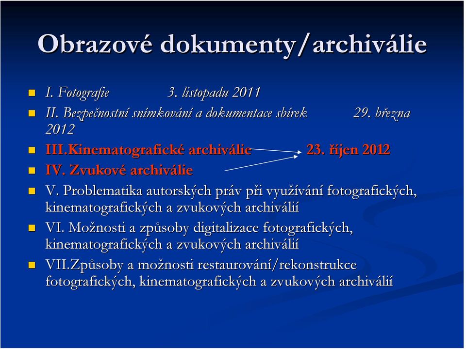 Problematika autorských práv v při p i využívání fotografických, kinematografických a zvukových archiváli VI.