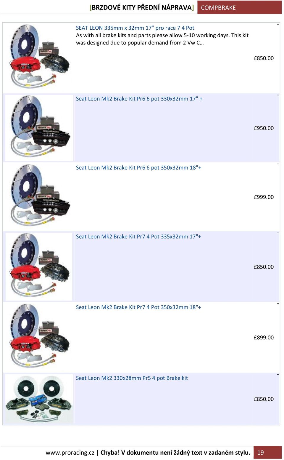 Mk2 Brake Kit Pr6 6 pot 350x32mm 18"+ Seat Leon Mk2 Brake Kit Pr7 4 Pot 335x32mm 17"+ Seat Leon Mk2 Brake Kit Pr7 4