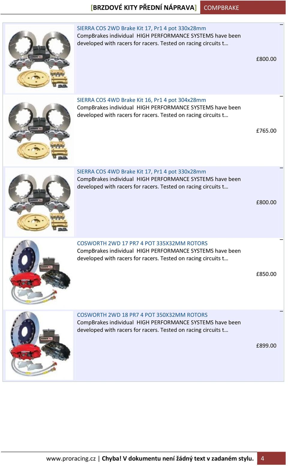 00 SIERRA COS 4WD Brake Kit 17, Pr1 4 pot 330x28mm 800.