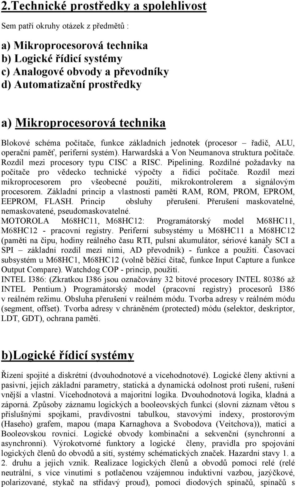 Rozdílné ožadavky na očíače ro vědecko echnické výočy a řídicí očíače. Rozdíl mezi mikrorocesorem ro všeobecné oužií, mikrokonrolerem a signálovým rocesorem.