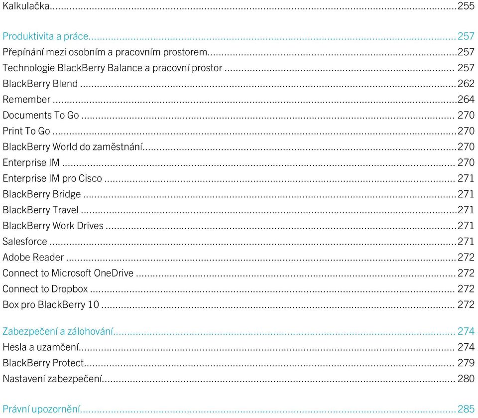 .. 270 Enterprise IM pro Cisco... 271 BlackBerry Bridge...271 BlackBerry Travel...271 BlackBerry Work Drives...271 Salesforce...271 Adobe Reader.