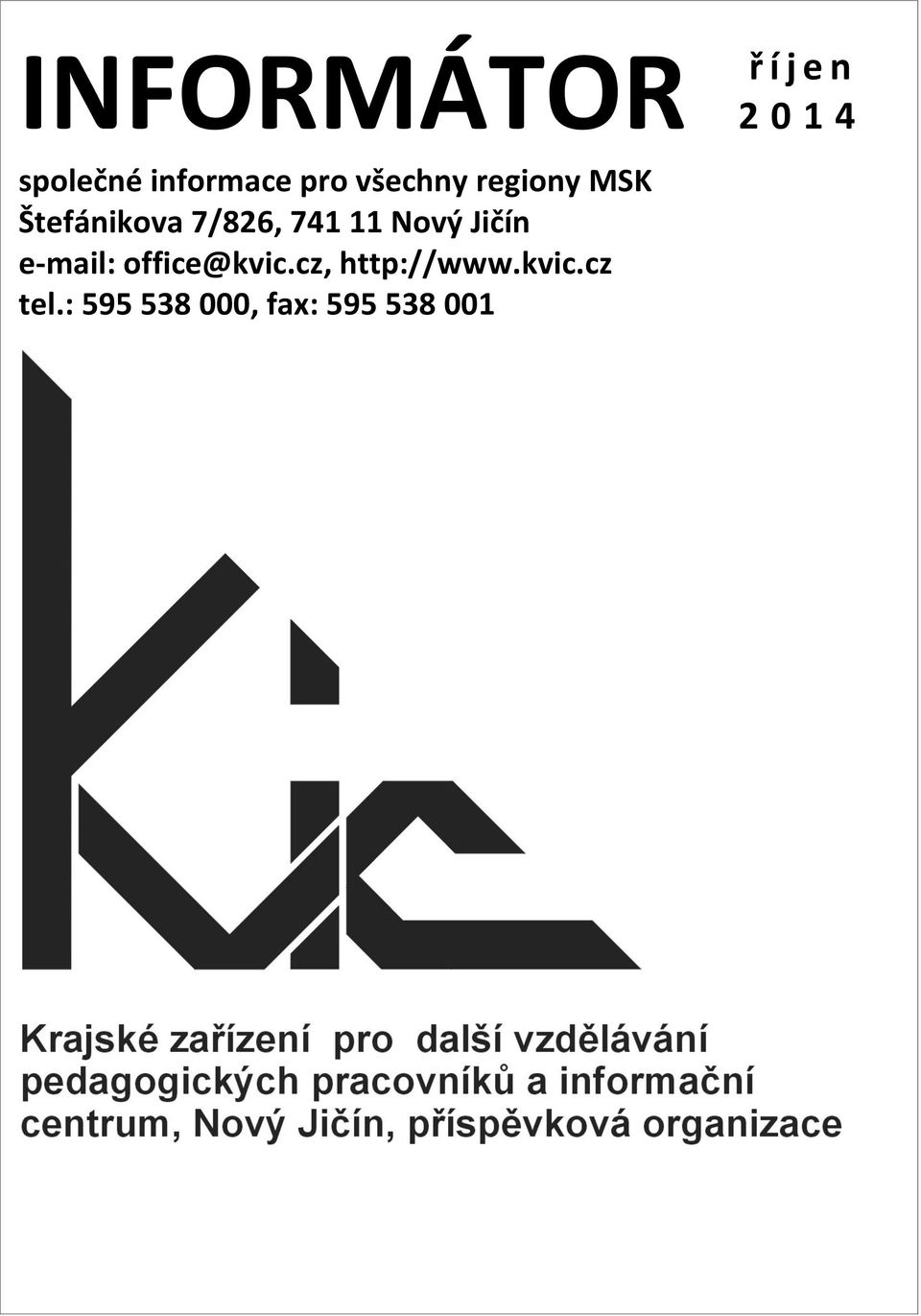 7/826, 741 11 Nový Jičín e-mail: office@kvic.