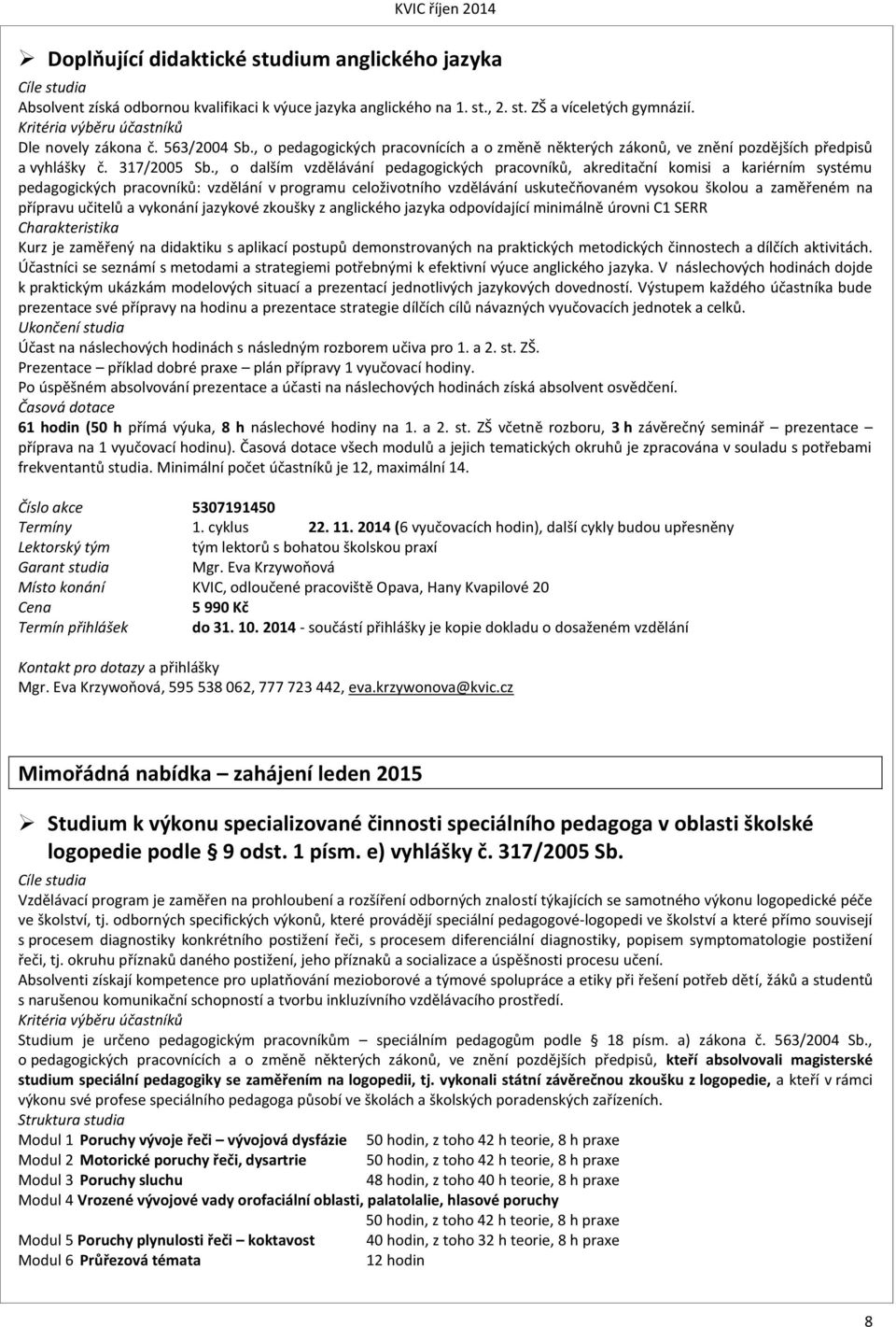 , o dalším vzdělávání pedagogických pracovníků, akreditační komisi a kariérním systému pedagogických pracovníků: vzdělání v programu celoživotního vzdělávání uskutečňovaném vysokou školou a zaměřeném