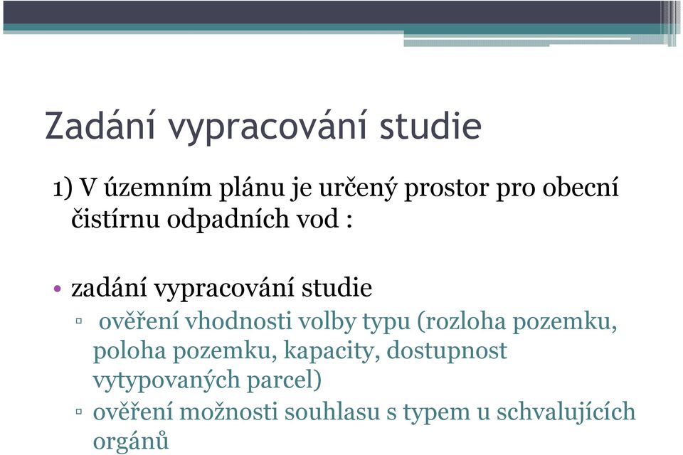 vhodnosti volby typu (rozloha pozemku, poloha pozemku, kapacity,