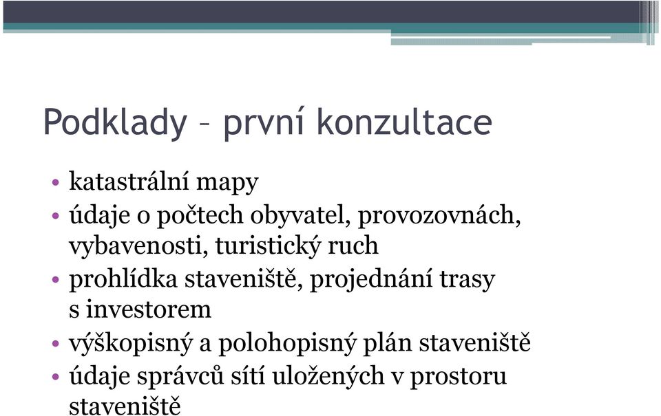 staveniště, projednání trasy s investorem výškopisný a