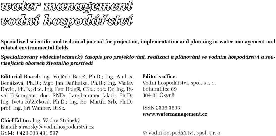 D.; doc. Ing. Petr Dolejš, CSc.; doc. Dr. Ing. Pavel Fošumpaur; doc. RNDr. Langhammer Jakub, Ph.D.; Ing. Iveta Růžičková, Ph.D.; Ing. Bc. Martin Srb, Ph.D.; prof. Ing. Jiří Wanner, DrSc.