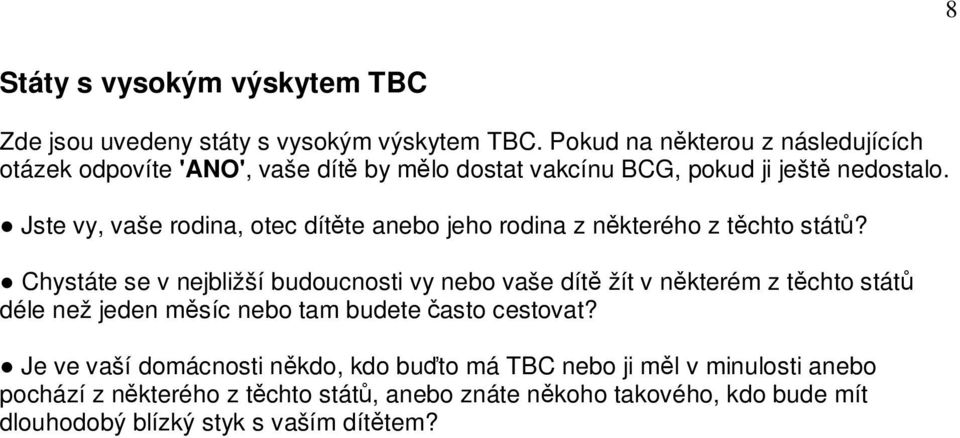 Jste vy, vaše rodina, otec dítěte anebo jeho rodina z některého z těchto států?