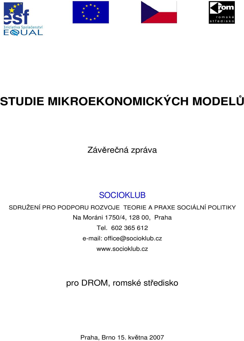 1750/4, 128 00, Praha Tel. 602 365 612 e-mail: office@socioklub.