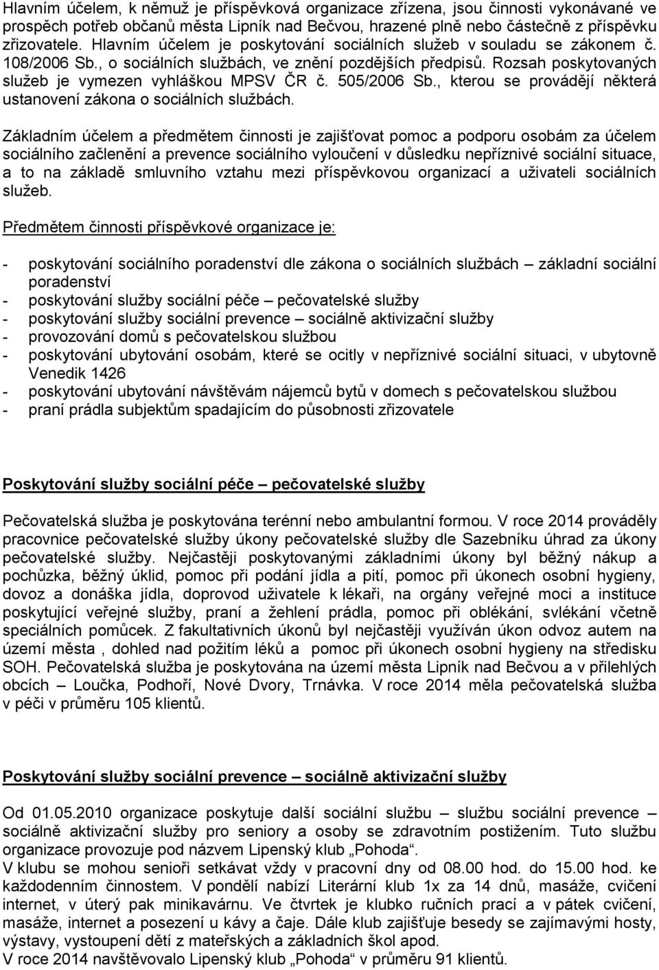 505/2006 Sb., kterou se provádějí některá ustanovení zákona o sociálních službách.