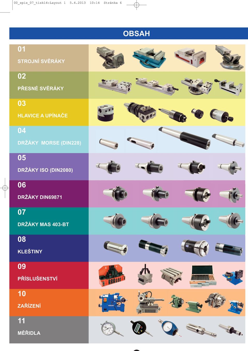 2013 10:14 Stránka6 OBSAH 01 STROJNÍ SVĚRÁY 02 PŘESNÉ