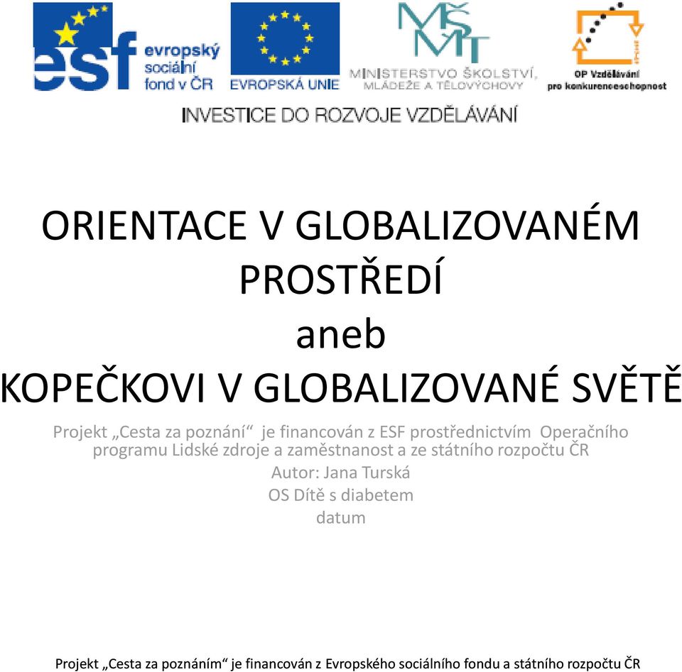 ESF prostřednictvím Operačního programu Lidské zdroje a