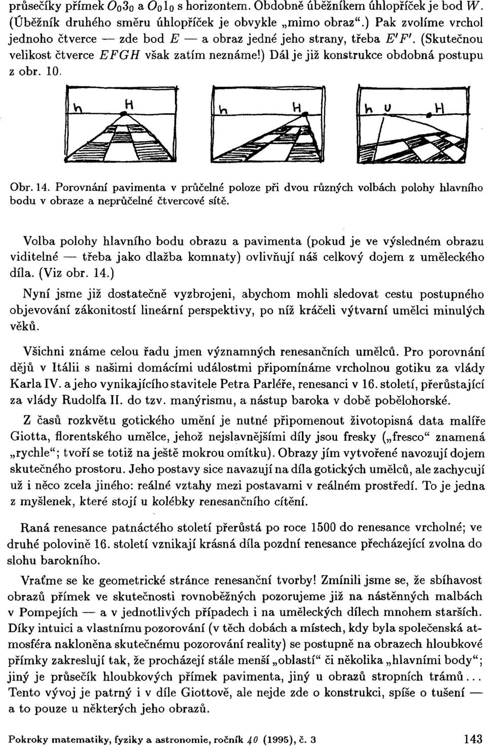 Porovnání pavimenta v průčelně poloze při dvou různých volbách polohy hlavního bodu v obraze a neprůčelné čtvercové sítě.