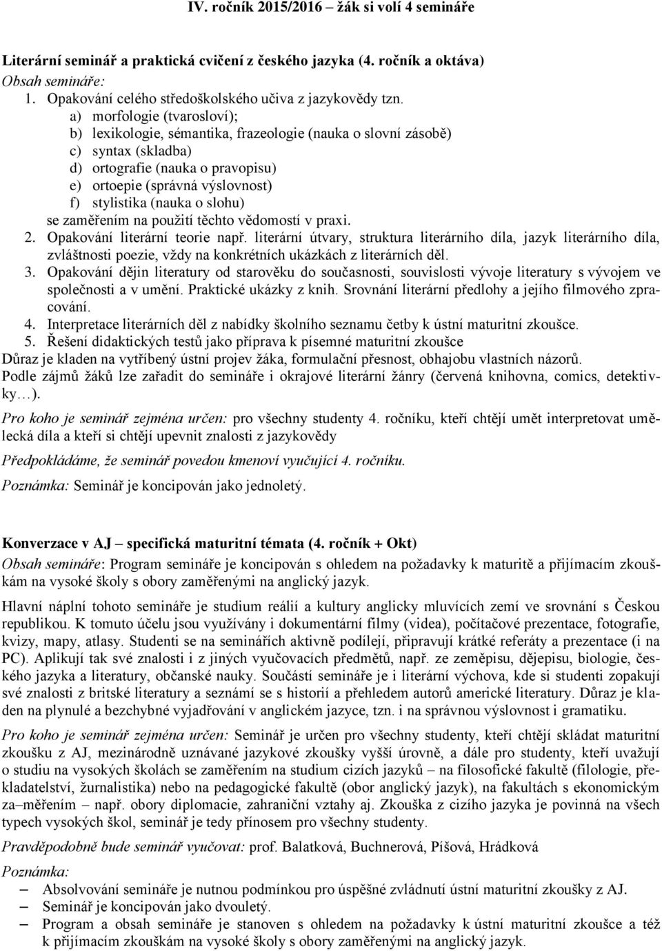 o slohu) se zaměřením na použití těchto vědomostí v praxi. 2. Opakování literární teorie např.