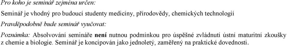 Absolvování semináře není nutnou podmínkou pro úspěšné zvládnutí ústní maturitní