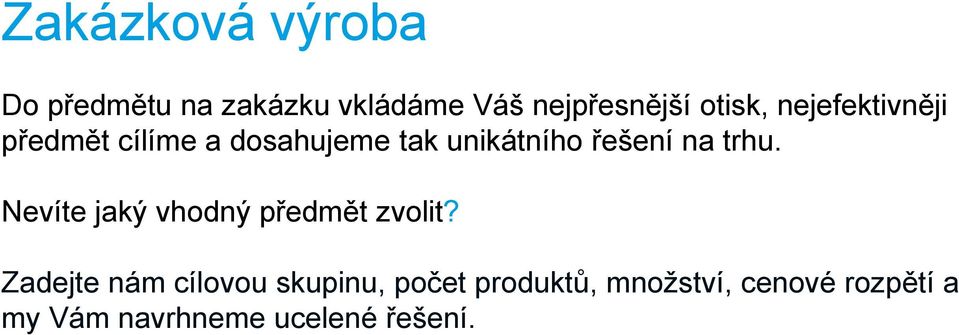 na trhu. Nevíte jaký vhodný předmět zvolit?