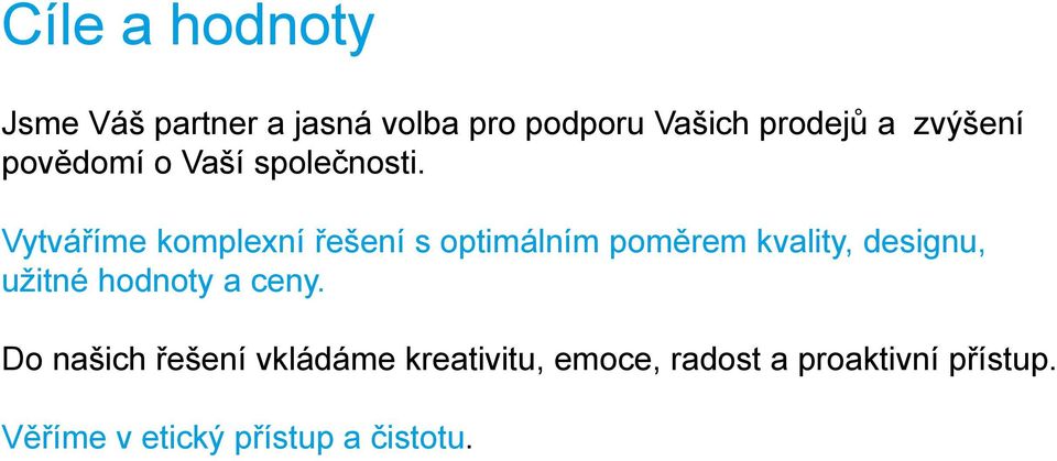 Vytváříme komplexní řešení s optimálním poměrem kvality, designu, užitné