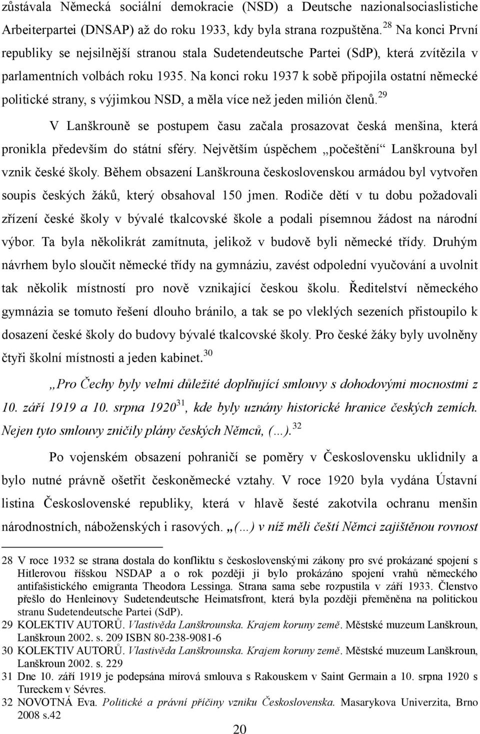 Na konci roku 1937 k sobě připojila ostatní německé politické strany, s výjimkou NSD, a měla více neţ jeden milión členů.