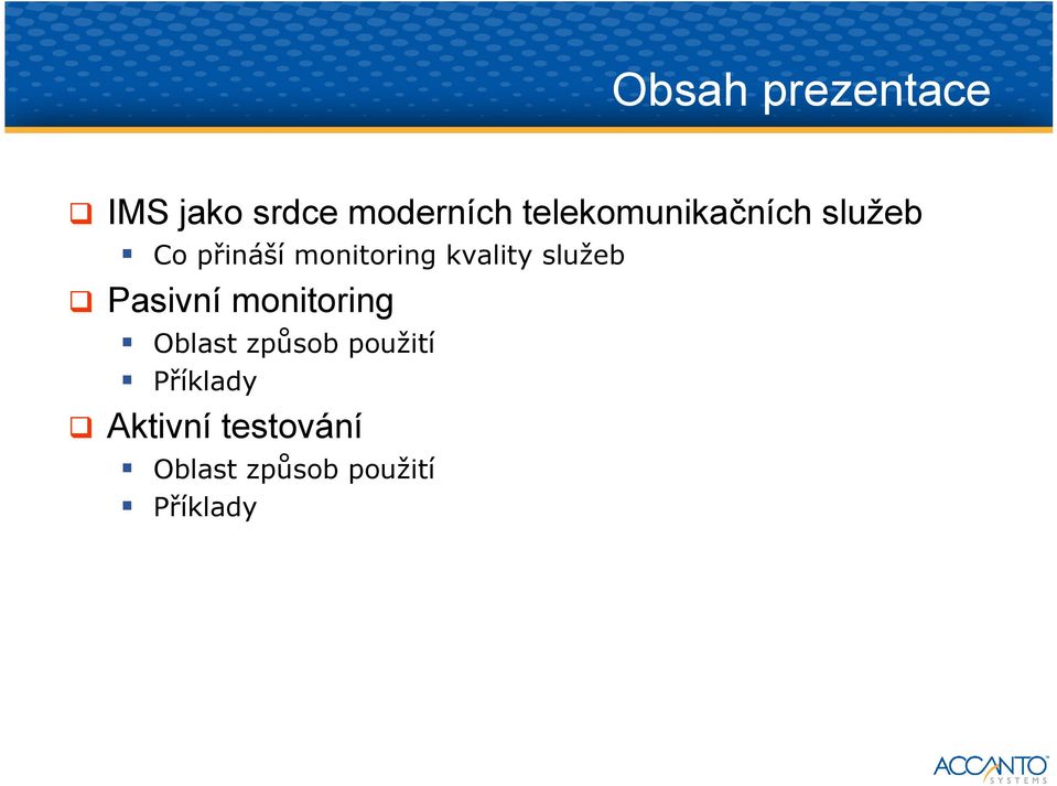 kvality služeb Pasivní monitoring Oblast způsob