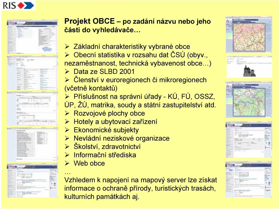 FÚ, OSSZ, ÚP, ŽÚ, matrika, soudy a státní zastupitelství atd.