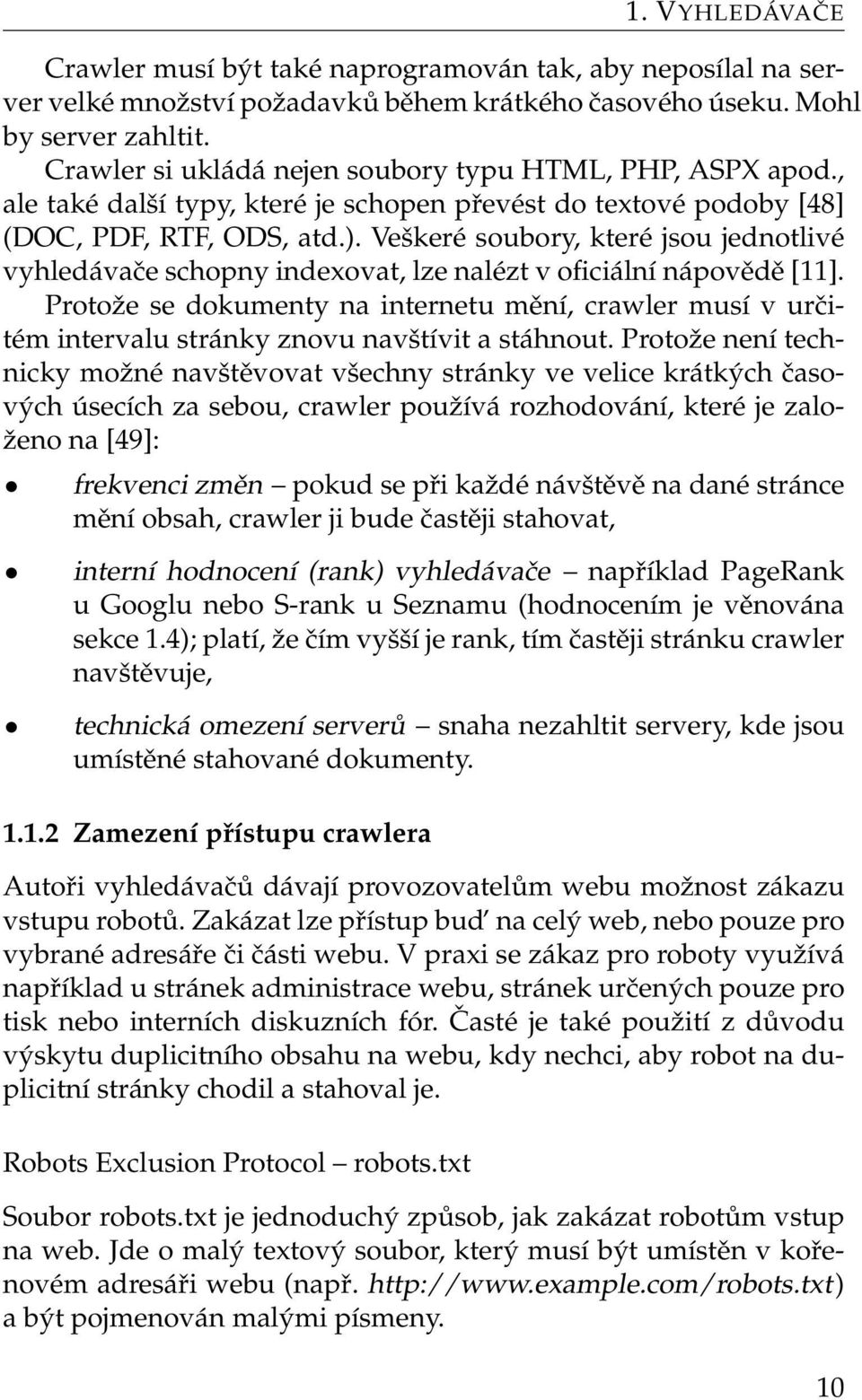 Veškeré soubory, které jsou jednotlivé vyhledávače schopny indexovat, lze nalézt v oficiální nápovědě [11].