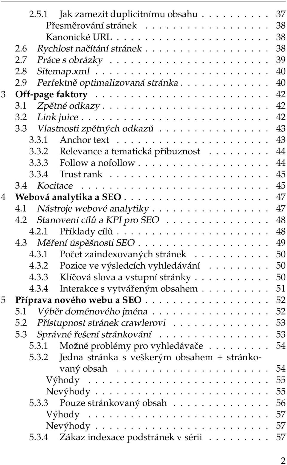 .......................... 42 3.3 Vlastnosti zpětných odkazů................ 43 3.3.1 Anchor text...................... 43 3.3.2 Relevance a tematická příbuznost......... 44 3.3.3 Follow a nofollow.