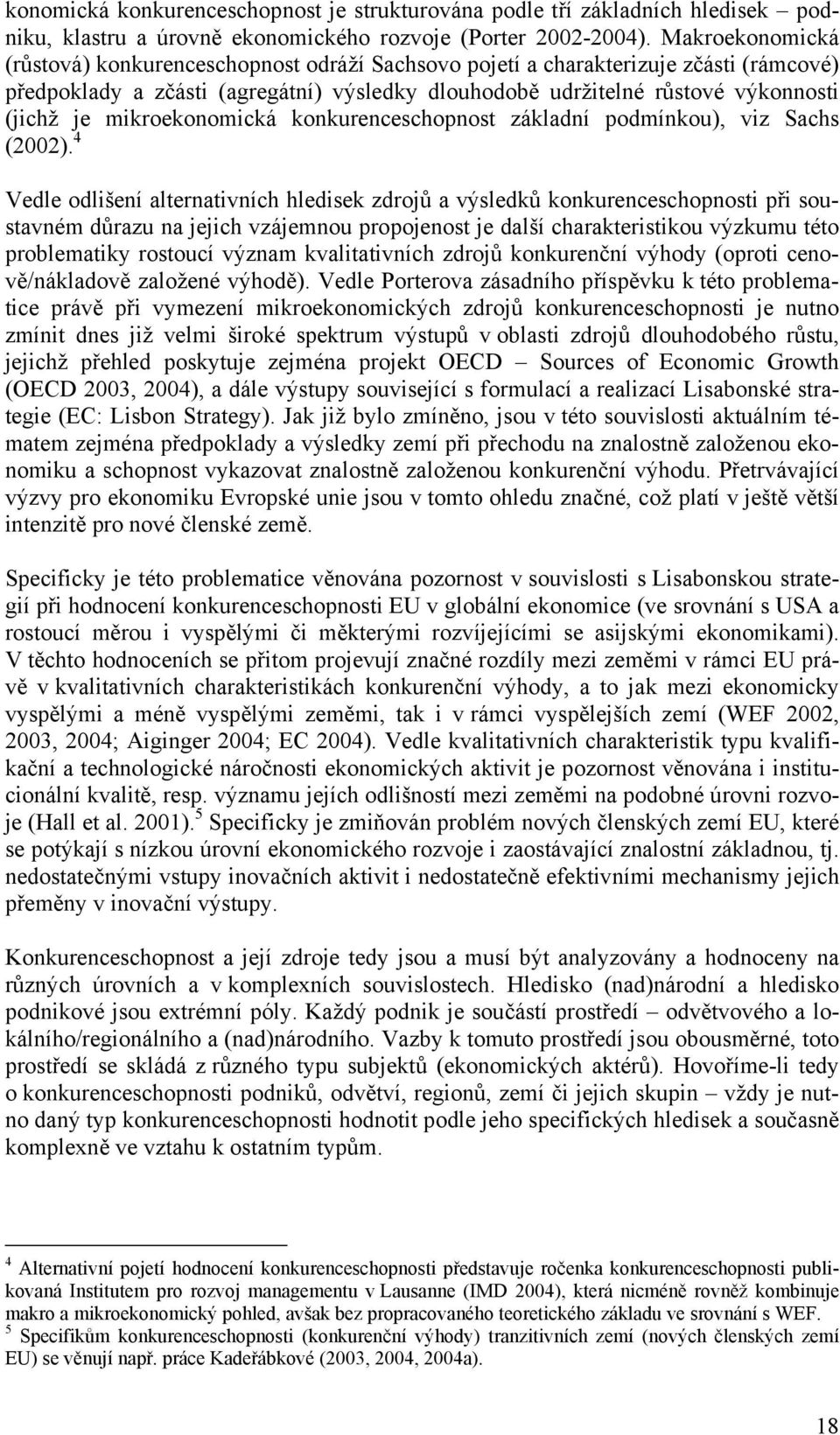 mikroekonomická konkurenceschopnost základní podmínkou), viz Sachs (2002).