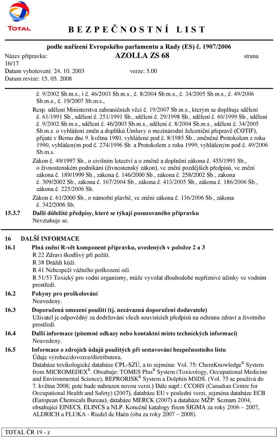 m.s., sdělení č. 8/2004 Sb.m.s., sdělení č. 34/2005 Sb.m.s. o vyhlášení změn a doplňků Úmluvy o mezinárodní železniční přepravě (COTIF), přijaté v Bernu dne 9. května 1980, vyhlášené pod č. 8/1985 Sb.