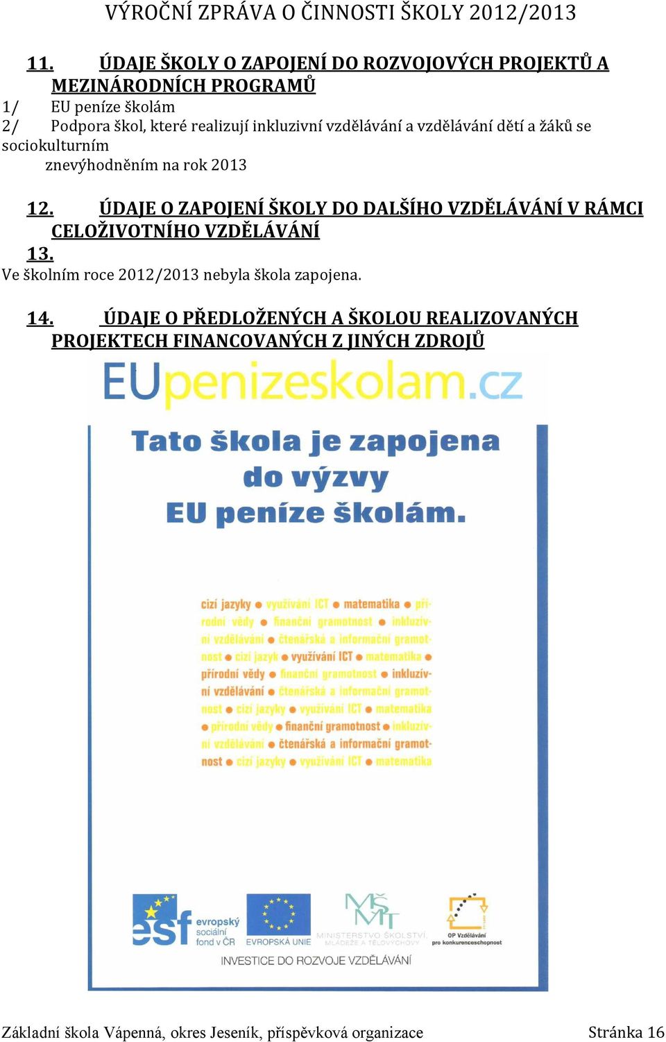 ÚDAJE O ZAPOJENÍ ŠKOLY DO DALŠÍHO VZDĚLÁVÁNÍ V RÁMCI CELOŽIVOTNÍHO VZDĚLÁVÁNÍ 13.