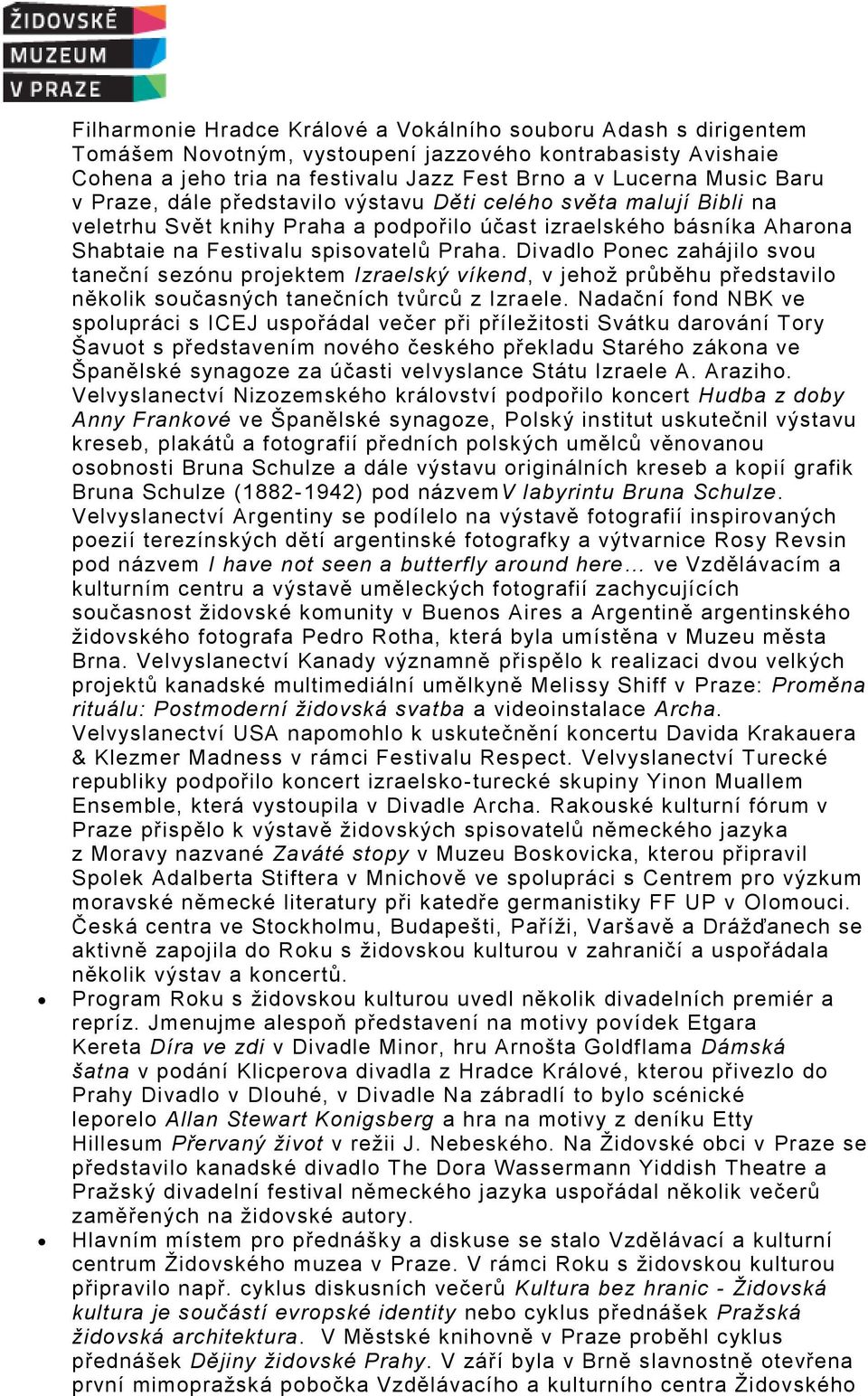 Divadlo Ponec zahájilo svou taneční sezónu projektem Izraelský víkend, v jehož průběhu představilo několik současných tanečních tvůrců z Izraele.