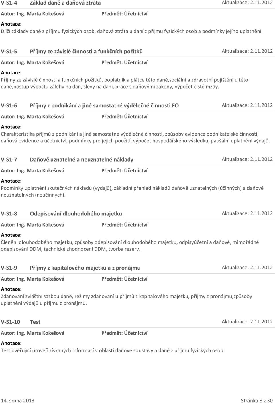 V-S1-5 Příjmy ze závislé činnosti a funkčních požitků Aktualizace: 2.11.2012 Autor: Ing.