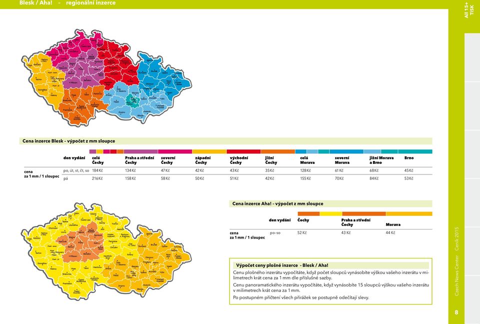 Morava Morava a Brno cena za 1 mm / 1 sloupec po, út, st, čt, so 184 Kč 134 Kč 47 Kč 42 Kč 43 Kč 35 Kč 128 Kč 61 Kč 68 Kč 45 Kč pá 216 Kč 158 Kč 58 Kč 50 Kč 51 Kč 42 Kč 155 Kč 70 Kč 84 Kč 53 Kč Cena