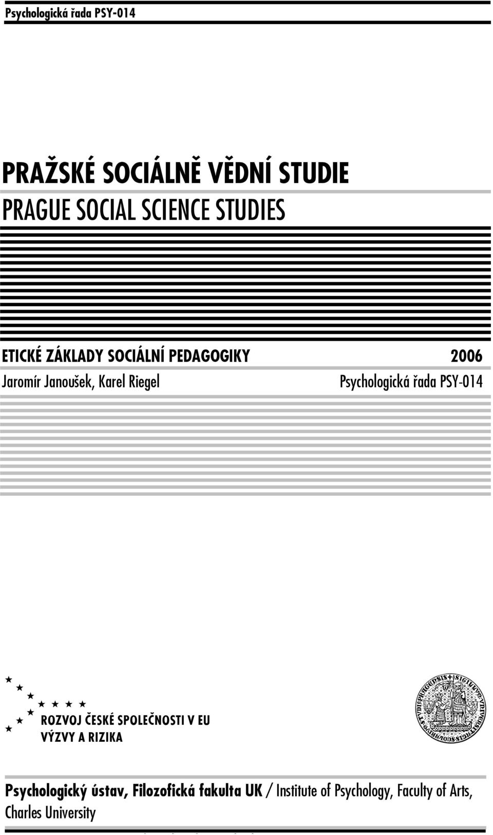 řada PSY-014 V u Psychologický ústav, Filozofická fakulta UK / Institute of Psychology,