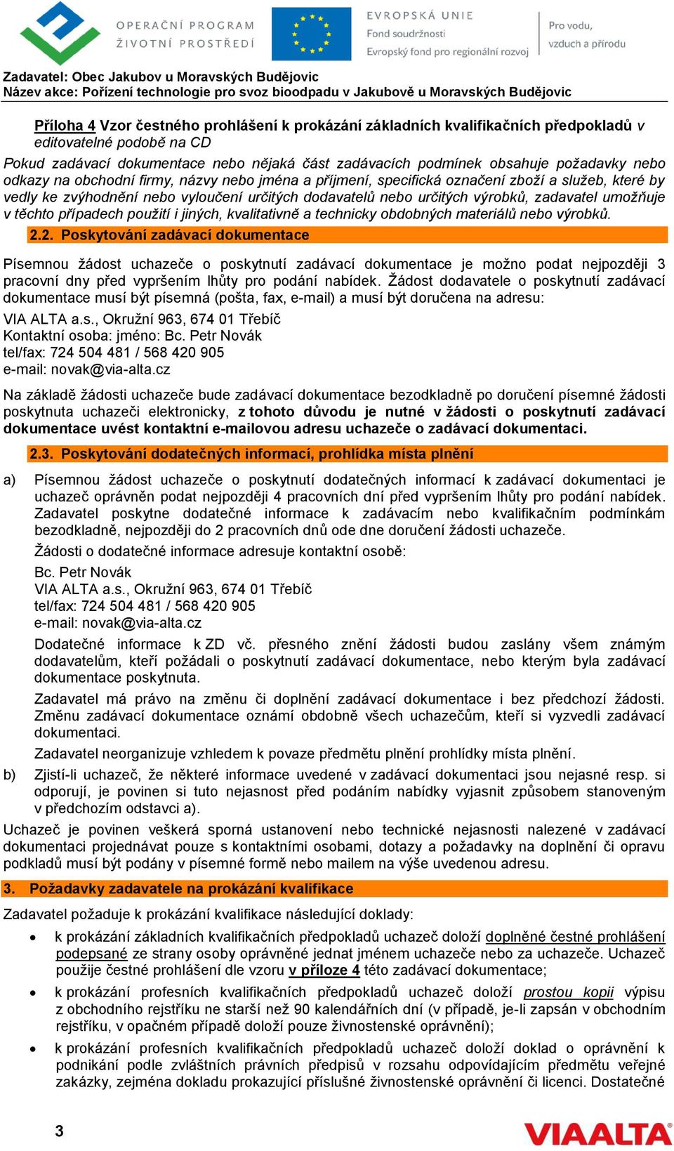 umožňuje v těchto případech použití i jiných, kvalitativně a technicky obdobných materiálů nebo výrobků. 2.