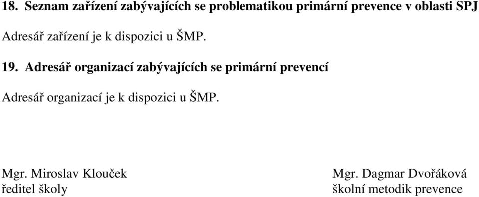 Adresář organizací zabývajících se primární prevencí Adresář organizací je