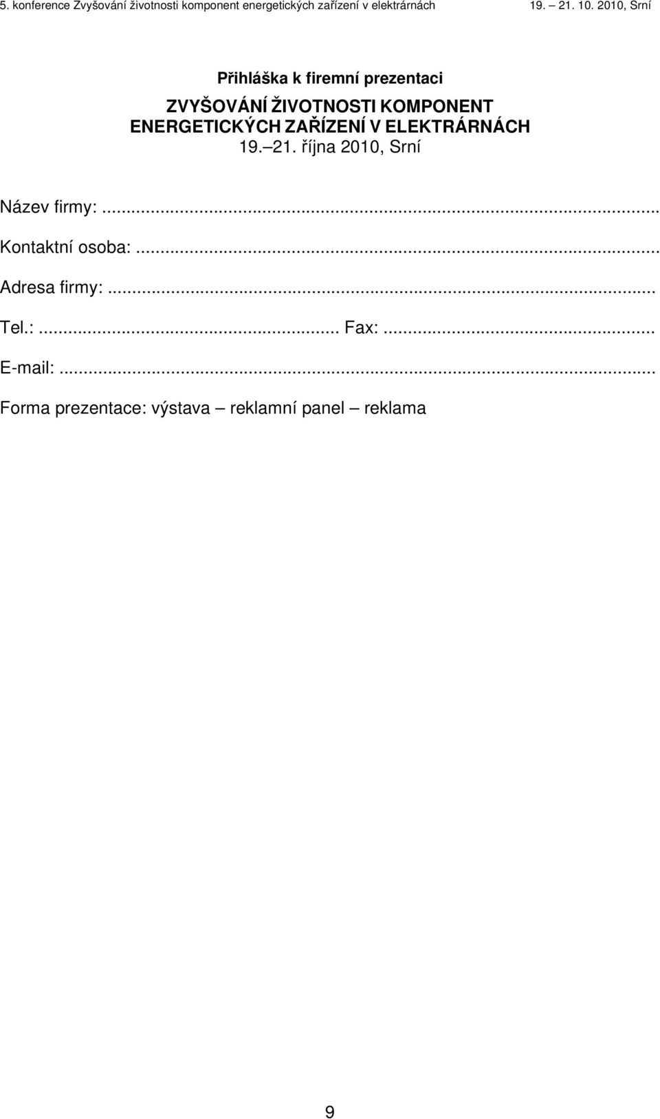 října 2010, Srní Název firmy:... Kontaktní osoba:.