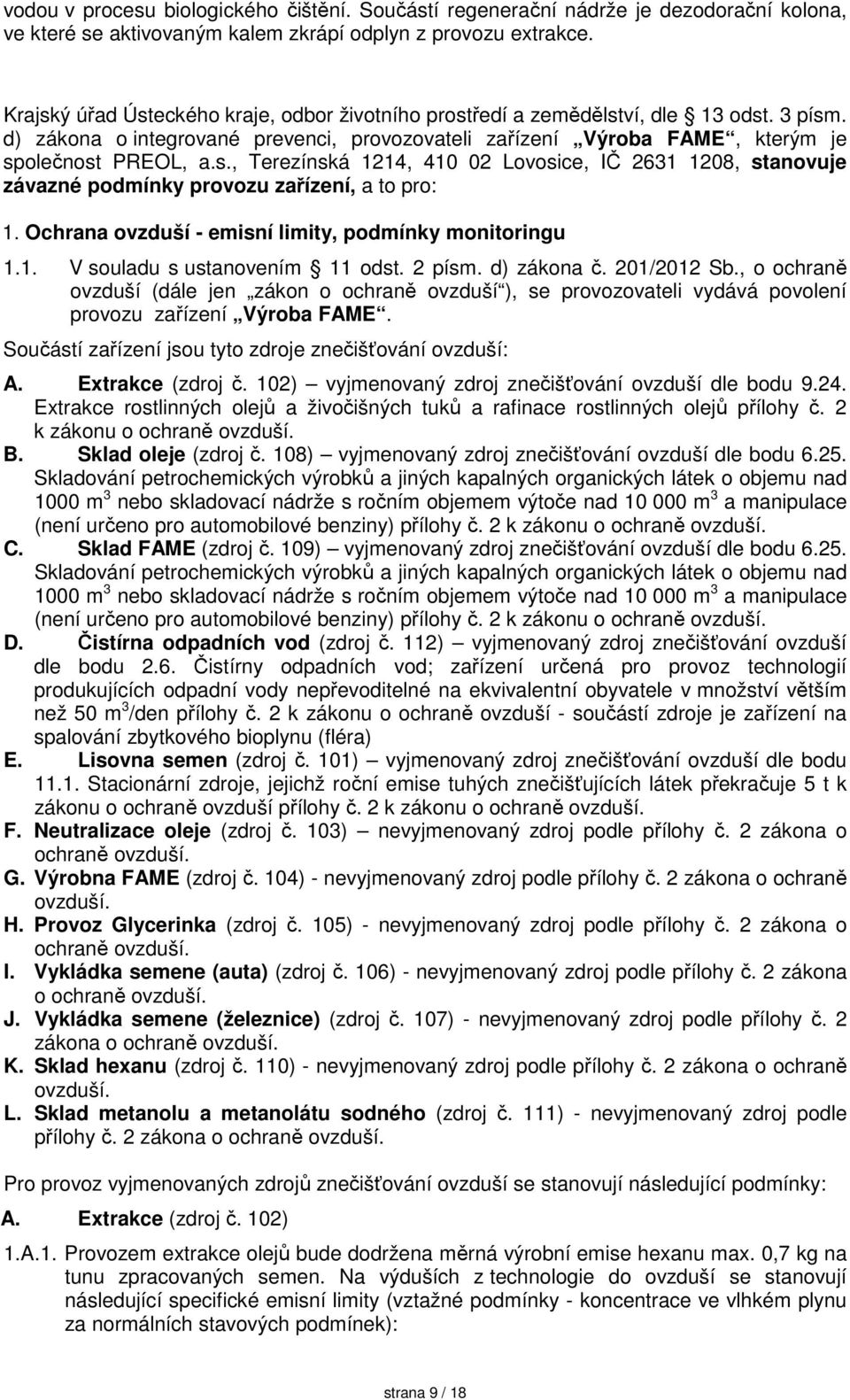 Ochrana ovzduší - emisní limity, podmínky monitoringu 1.1. V souladu s ustanovením 11 odst. 2 písm. d) zákona č. 201/2012 Sb.