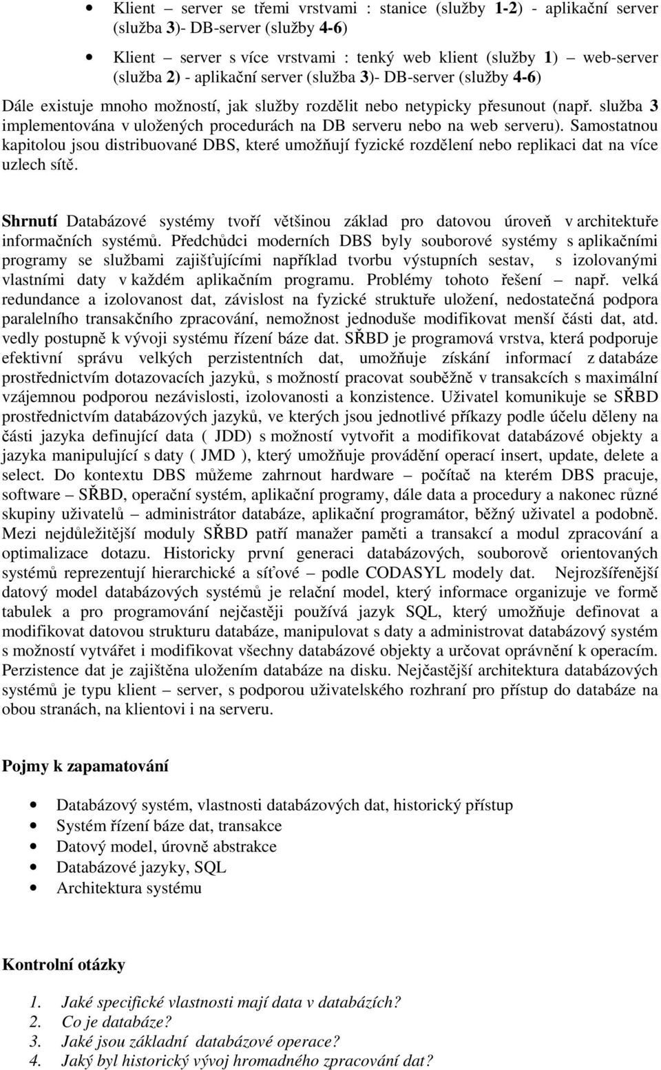 služba 3 implementována v uložených procedurách na DB serveru nebo na web serveru).