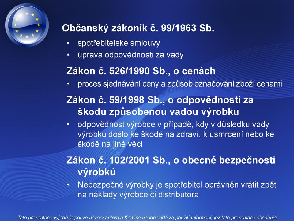 , o odpovědnosti za škodu způsobenou vadou výrobku odpovědnost výrobce v případě, kdy v důsledku vady výrobku došlo ke škodě