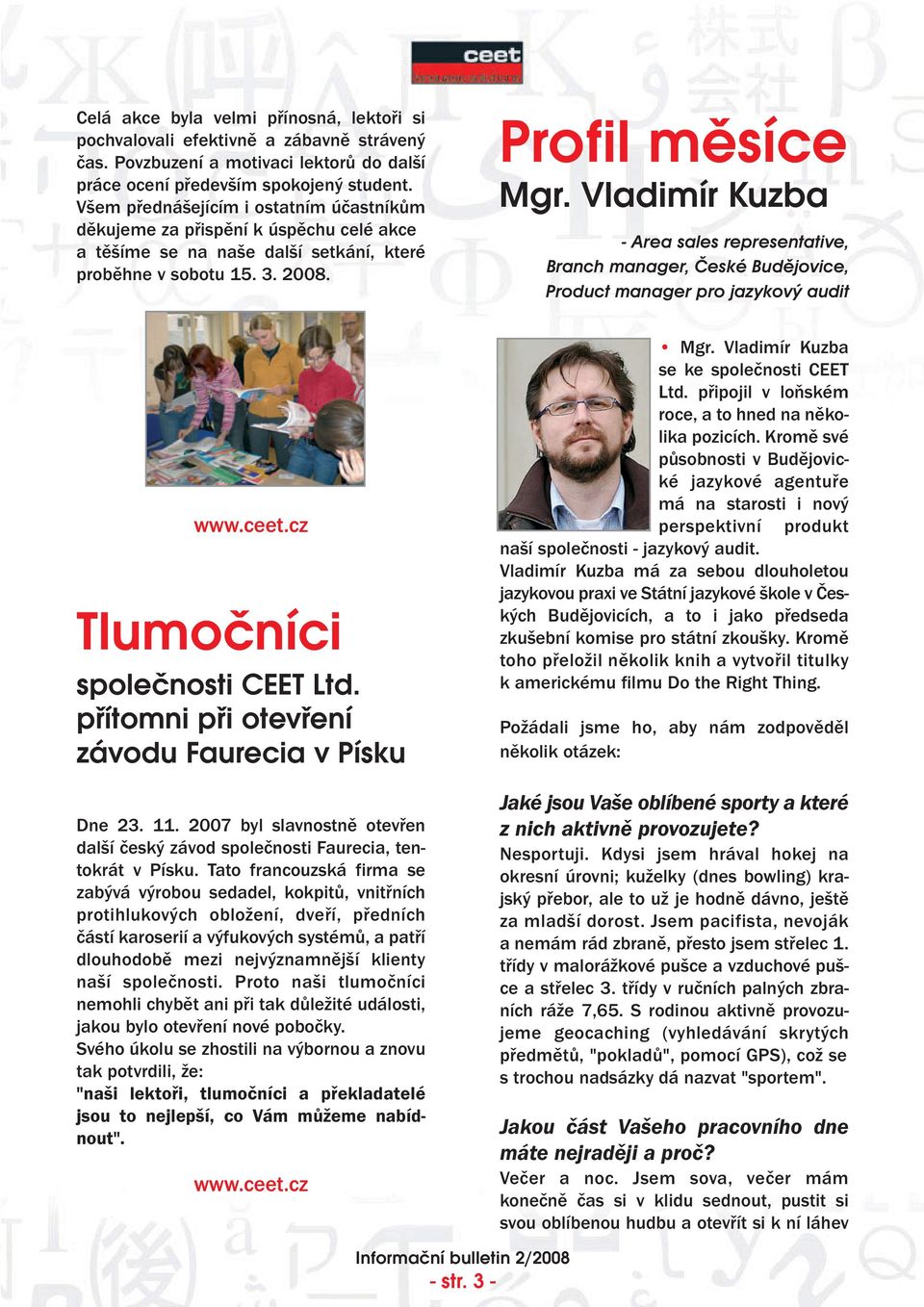 Vladimír Kuzba - Area sales representative, Branch manager, České Budějovice, Product manager pro jazykový audit Tlumočníci společnosti CEET Ltd. přítomni při otevření závodu Faurecia v Písku Mgr.