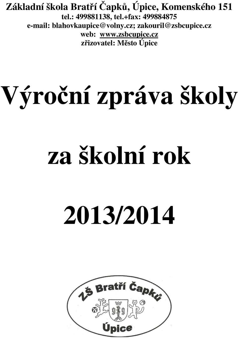 +fax: 499884875 e-mail: blahovkaupice@volny.