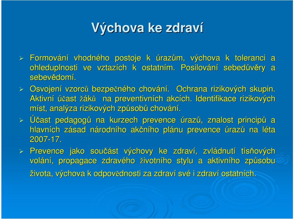 Účast pedagogů na kurzech prevence úrazů, znalost principů a hlavních zásad národního akčního plánu prevence úrazů na léta 2007-17.