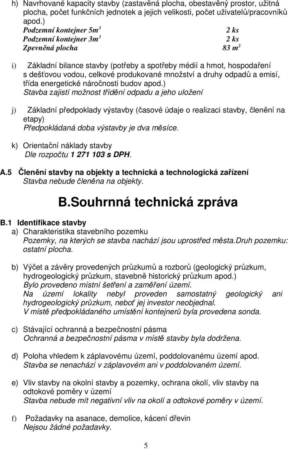 množství a druhy odpadů a emisí, třída energetické náročnosti budov apod.