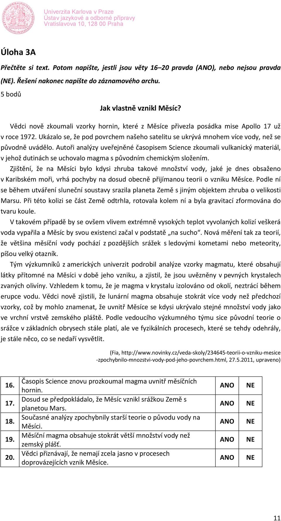 Autoři analýzy uveřejněné časopisem Science zkoumali vulkanický materiál, v jehož dutinách se uchovalo magma s původním chemickým složením.