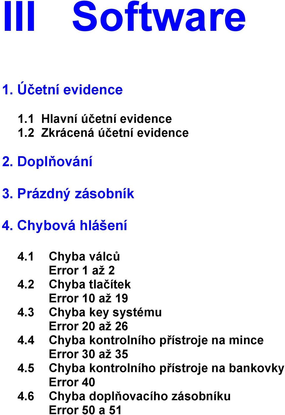 2 Chyba tlačítek Error 10 až 19 4.3 Chyba key systému Error 20 až 26 4.