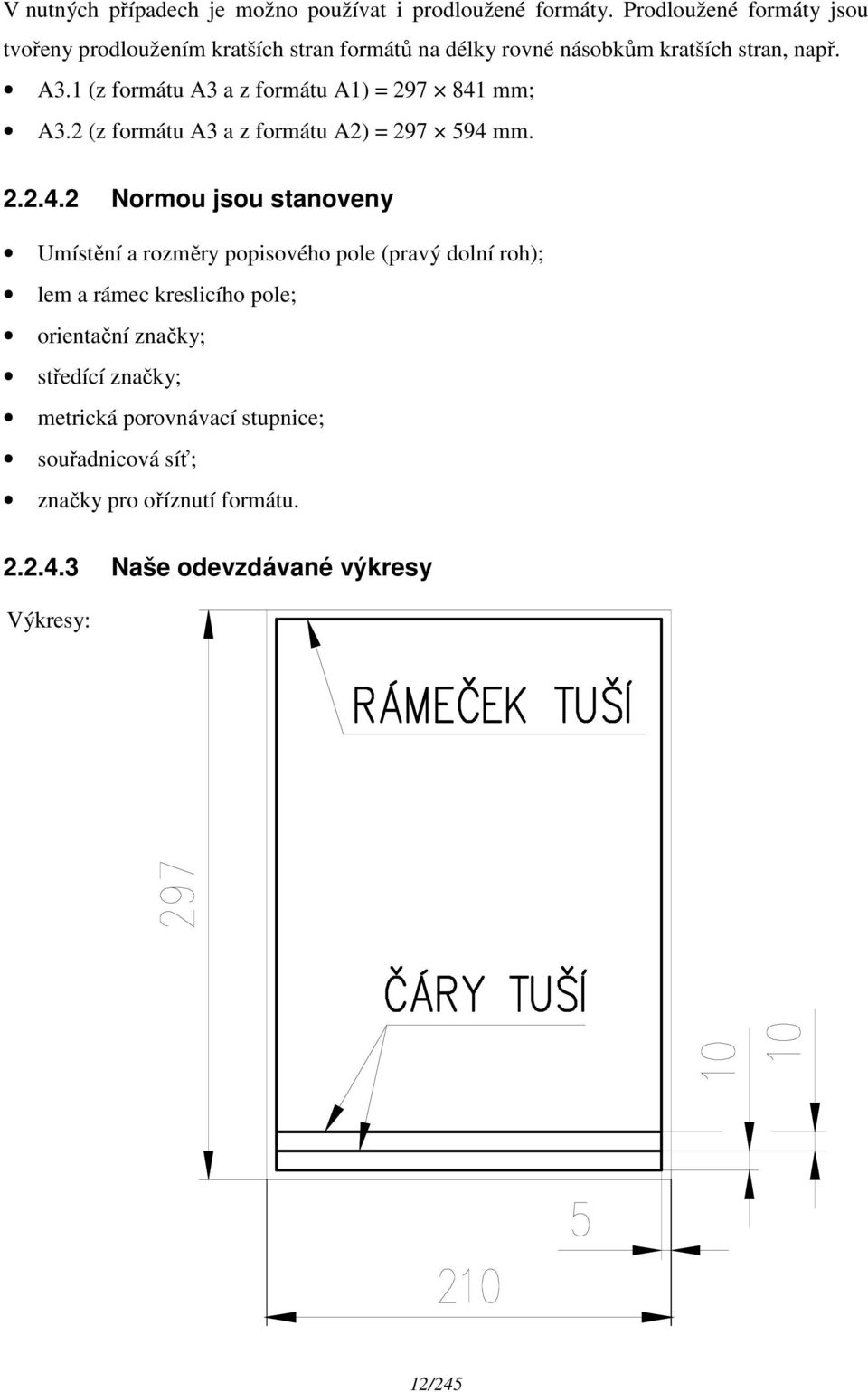 1 (z formátu A3 a z formátu A1) = 297 841