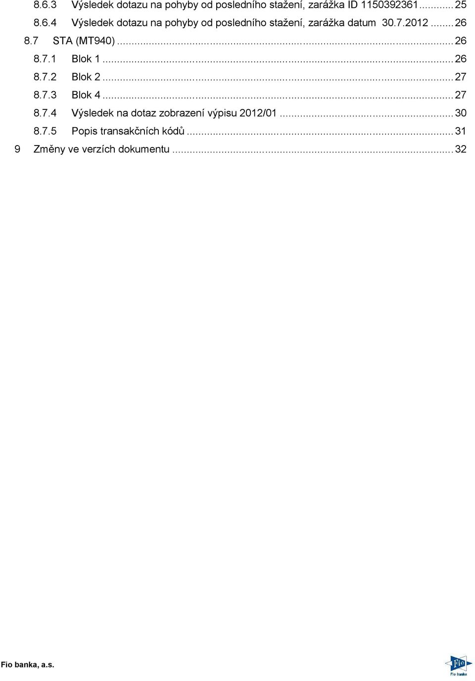 .. 30 8.7.5 Popis transakčních kódů... 31 9 Změny ve verzích dokumentu...32